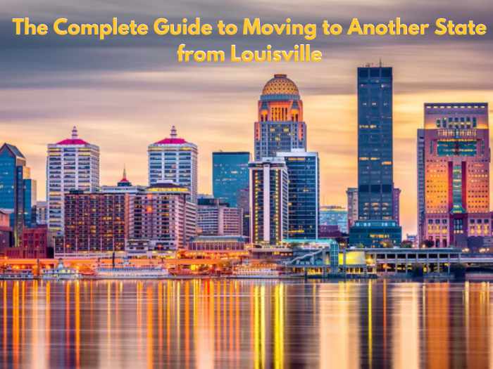 Photo of Louisville with the heading The Complete Guide to Moving to
Another State from Louisville